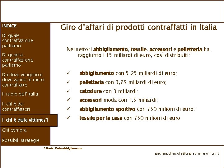 Giro d’affari di prodotti contraffatti in Italia INDICE Di quale contraffazione parliamo Nei settori