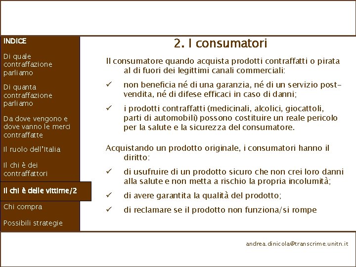 2. I consumatori INDICE Di quale contraffazione parliamo Di quanta contraffazione parliamo Il consumatore
