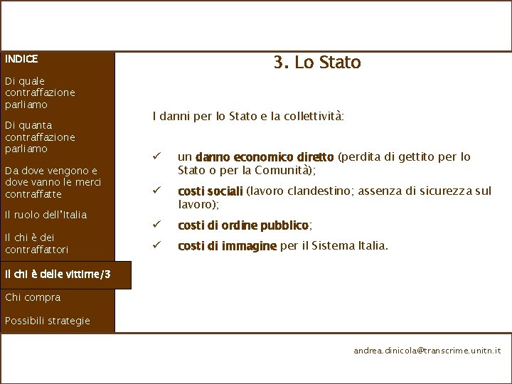 3. Lo Stato INDICE Di quale contraffazione parliamo Di quanta contraffazione parliamo Da dove