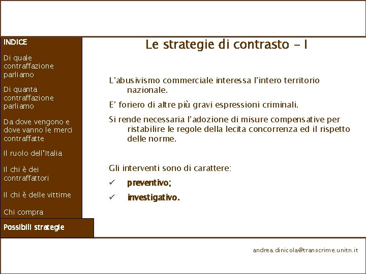 Le strategie di contrasto - I INDICE Di quale contraffazione parliamo Di quanta contraffazione