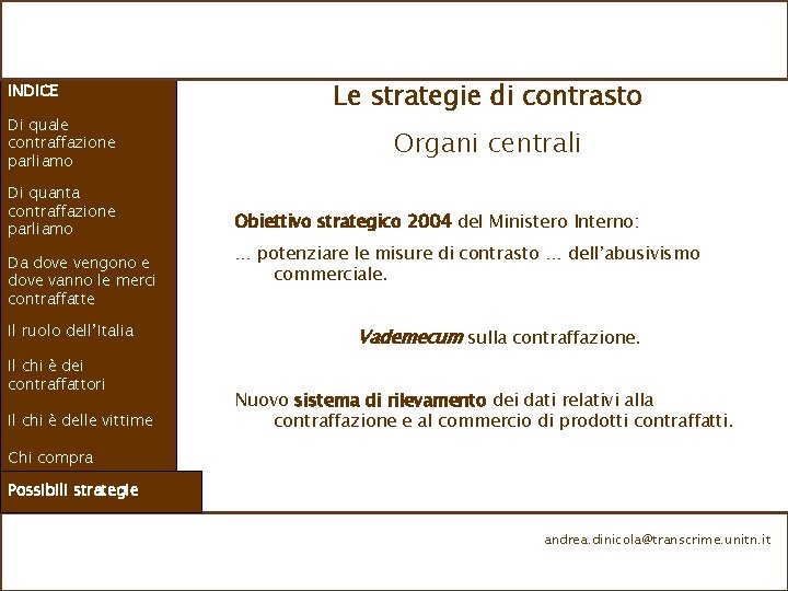 INDICE Di quale contraffazione parliamo Di quanta contraffazione parliamo Da dove vengono e dove