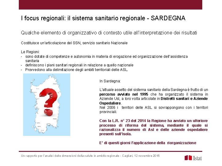 I focus regionali: il sistema sanitario regionale - SARDEGNA Qualche elemento di organizzativo di