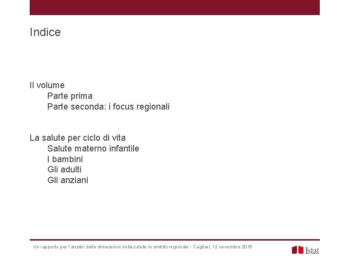 Indice Il volume Parte prima Parte seconda: i focus regionali La salute per ciclo