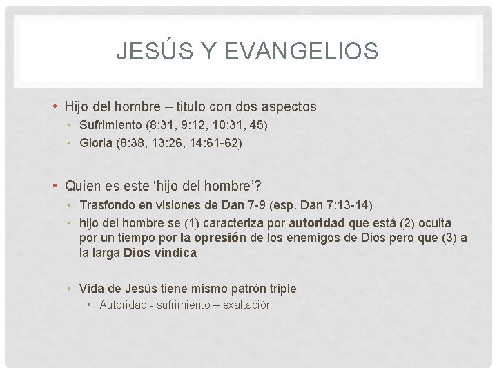 JESÚS Y EVANGELIOS • Hijo del hombre – titulo con dos aspectos • Sufrimiento