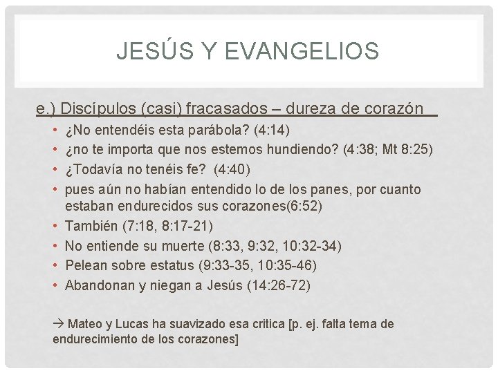 JESÚS Y EVANGELIOS e. ) Discípulos (casi) fracasados – dureza de corazón • •