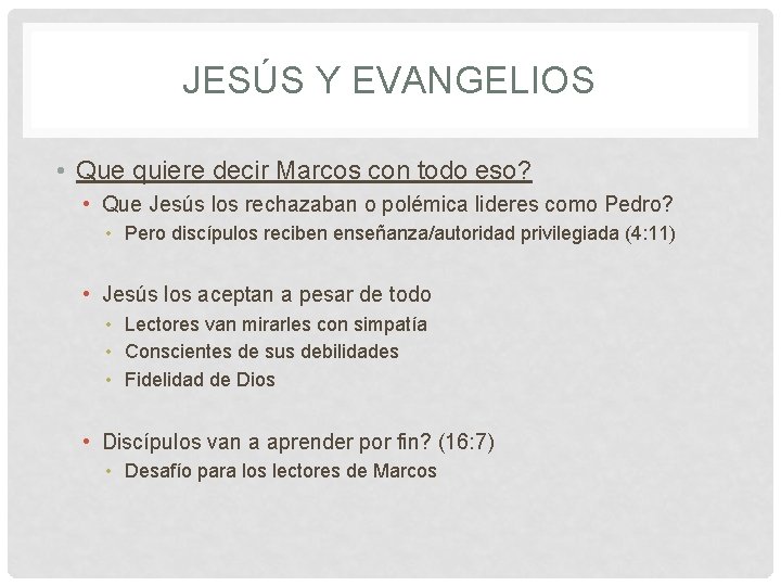 JESÚS Y EVANGELIOS • Que quiere decir Marcos con todo eso? • Que Jesús