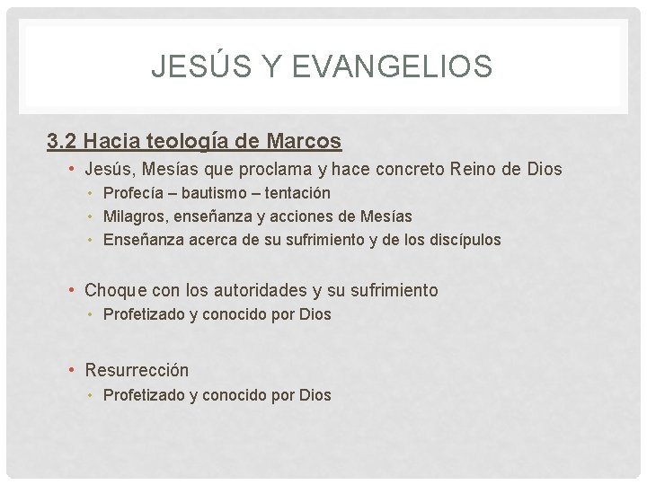 JESÚS Y EVANGELIOS 3. 2 Hacia teología de Marcos • Jesús, Mesías que proclama