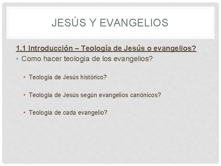 JESÚS Y EVANGELIOS 1. 1 Introducción – Teología de Jesús o evangelios? • Como