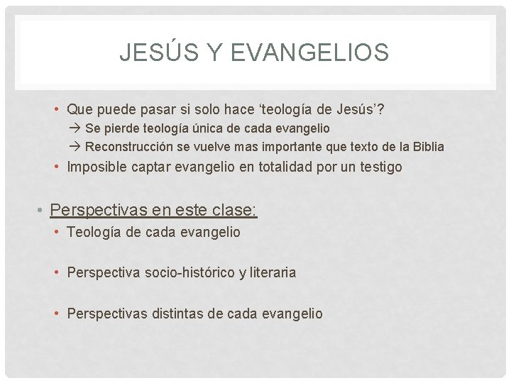 JESÚS Y EVANGELIOS • Que puede pasar si solo hace ‘teología de Jesús’? Se