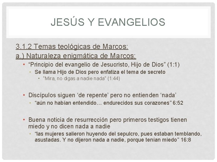 JESÚS Y EVANGELIOS 3. 1. 2 Temas teológicas de Marcos: a. ) Naturaleza enigmática