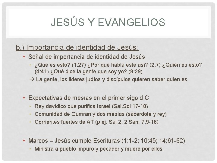 JESÚS Y EVANGELIOS b. ) Importancia de identidad de Jesús: • Señal de importancia