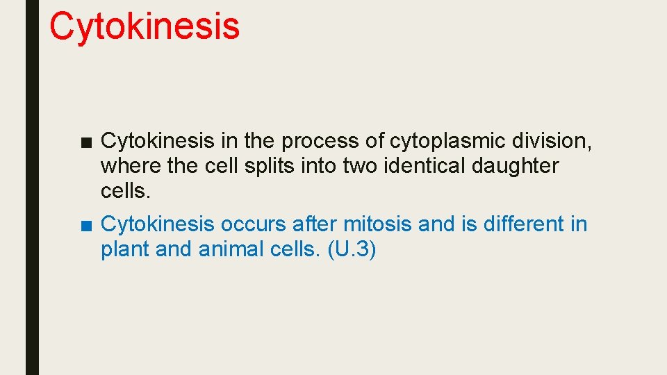 Cytokinesis ■ Cytokinesis in the process of cytoplasmic division, where the cell splits into