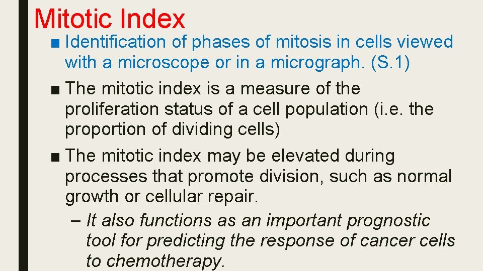 Mitotic Index ■ Identification of phases of mitosis in cells viewed with a microscope