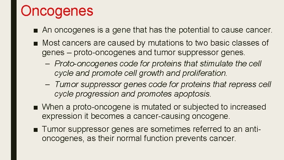 Oncogenes ■ An oncogenes is a gene that has the potential to cause cancer.