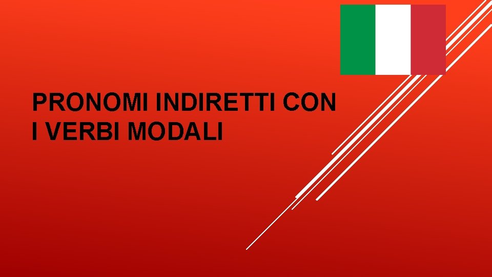 PRONOMI INDIRETTI CON I VERBI MODALI 