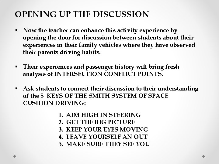 OPENING UP THE DISCUSSION § Now the teacher can enhance this activity experience by