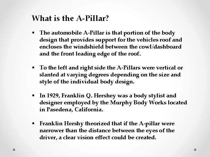 What is the A-Pillar? § The automobile A-Pillar is that portion of the body