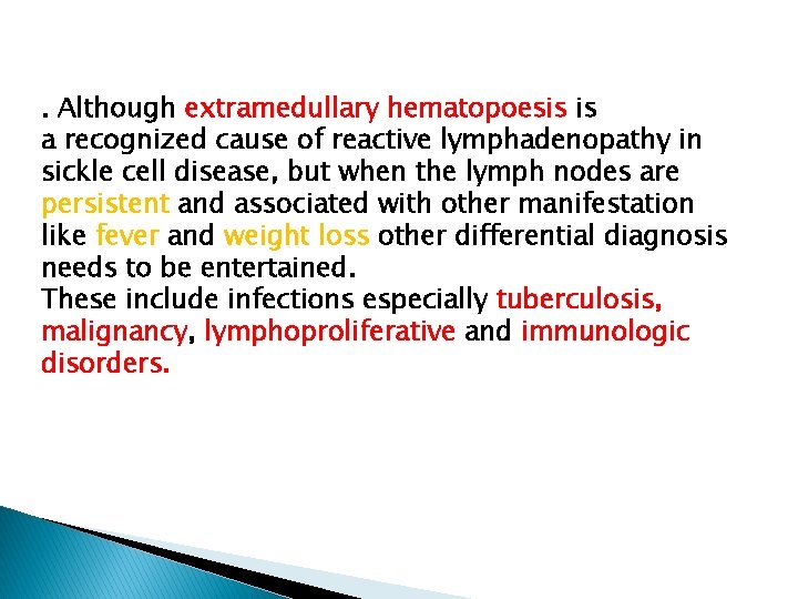 . Although extramedullary hematopoesis is a recognized cause of reactive lymphadenopathy in sickle cell . Although extramedullary hematopoesis is a recognized cause of reactive lymphadenopathy in sickle cell