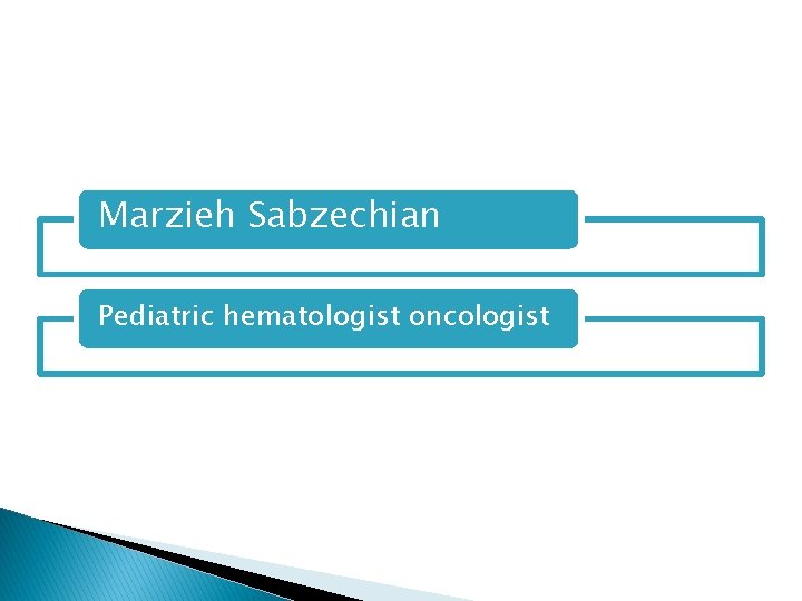 Marzieh Sabzechian Pediatric hematologist oncologist Marzieh Sabzechian Pediatric hematologist oncologist