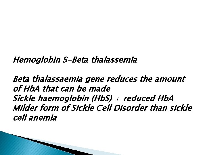 Hemoglobin S-Beta thalassemia Beta thalassaemia gene reduces the amount of Hb. A that can Hemoglobin S-Beta thalassemia Beta thalassaemia gene reduces the amount of Hb. A that can