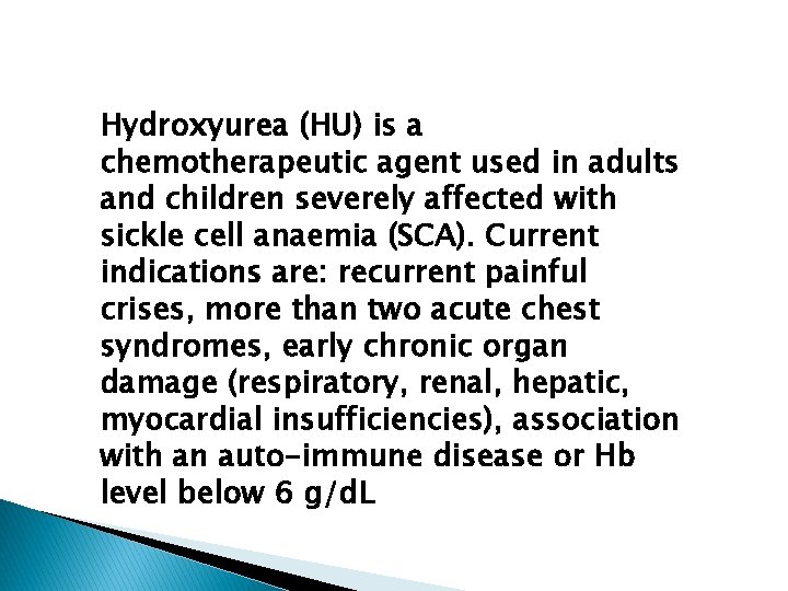 Hydroxyurea (HU) is a chemotherapeutic agent used in adults and children severely affected with Hydroxyurea (HU) is a chemotherapeutic agent used in adults and children severely affected with