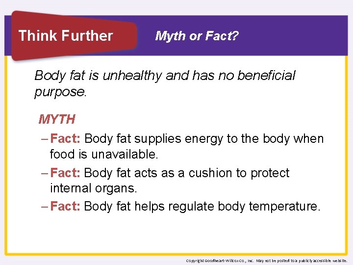 Think Further Myth or Fact? Body fat is unhealthy and has no beneficial purpose.