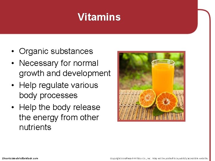 Vitamins • Organic substances • Necessary for normal growth and development • Help regulate