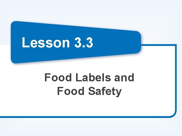 Lesson 3. 3 Food Labels and Food Safety 