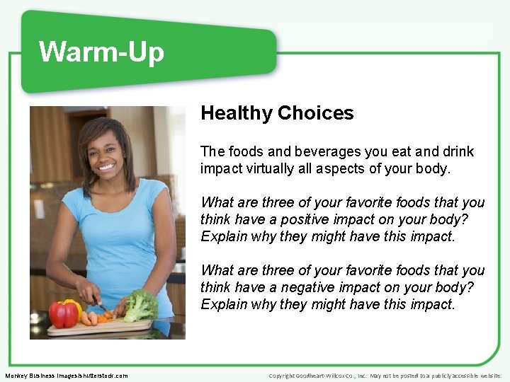Warm-Up Healthy Choices The foods and beverages you eat and drink impact virtually all