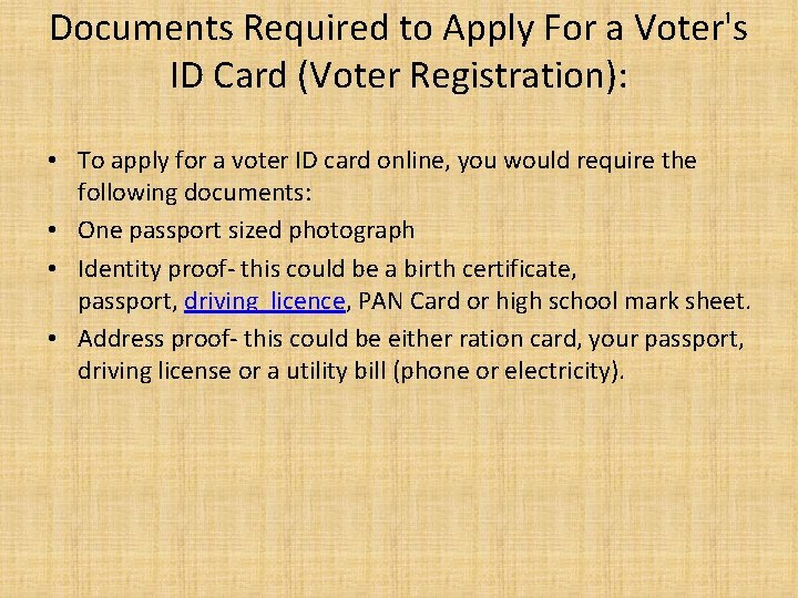 Documents Required to Apply For a Voter's ID Card (Voter Registration): • To apply