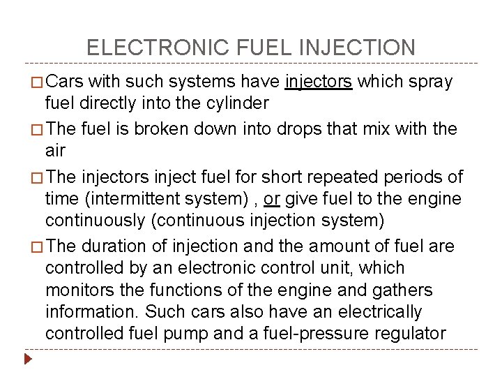 ELECTRONIC FUEL INJECTION � Cars with such systems have injectors which spray fuel directly