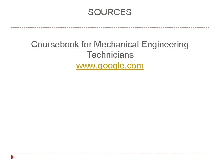 SOURCES Coursebook for Mechanical Engineering Technicians www. google. com 