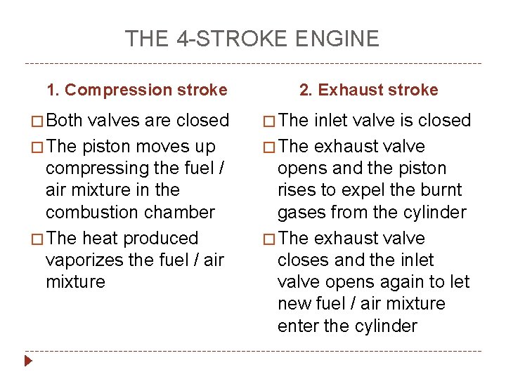 THE 4 -STROKE ENGINE 1. Compression stroke � Both valves are closed � The
