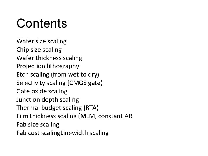 Contents Wafer size scaling Chip size scaling Wafer thickness scaling Projection lithography Etch scaling