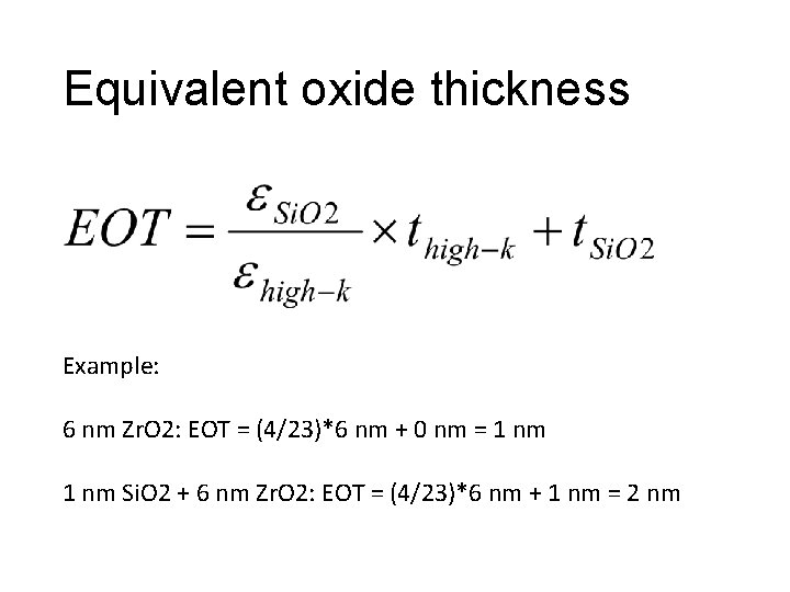 Equivalent oxide thickness Example: 6 nm Zr. O 2: EOT = (4/23)*6 nm +