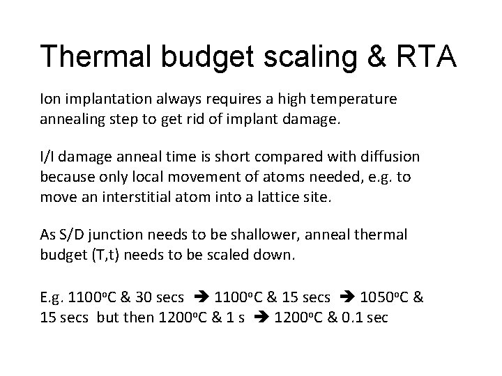 Thermal budget scaling & RTA Ion implantation always requires a high temperature annealing step