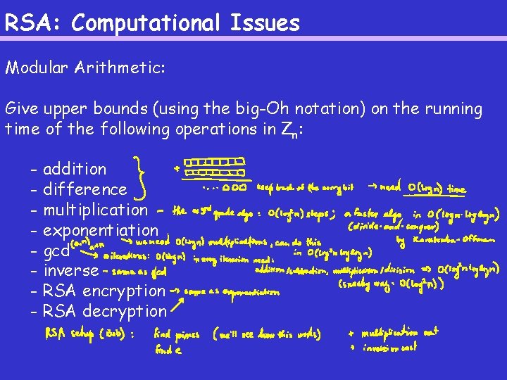 RSA: Computational Issues Modular Arithmetic: Give upper bounds (using the big-Oh notation) on the