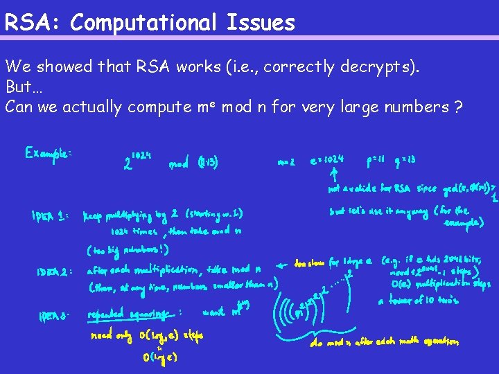 RSA: Computational Issues We showed that RSA works (i. e. , correctly decrypts). But…