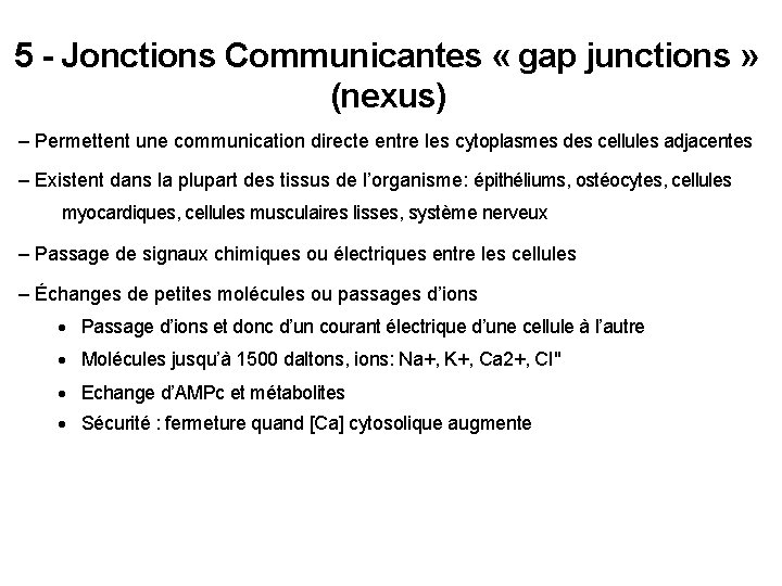 5 - Jonctions Communicantes « gap junctions » (nexus) – Permettent une communication directe