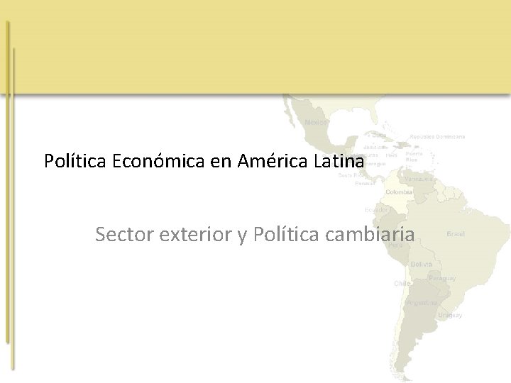 Política Económica en América Latina Sector exterior y Política cambiaria 