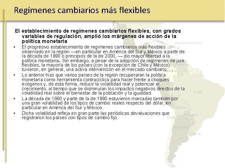 Regímenes cambiarios más flexibles El establecimiento de regímenes cambiarios flexibles, con grados variables de