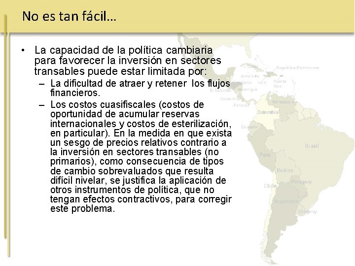 No es tan fácil… • La capacidad de la política cambiaria para favorecer la