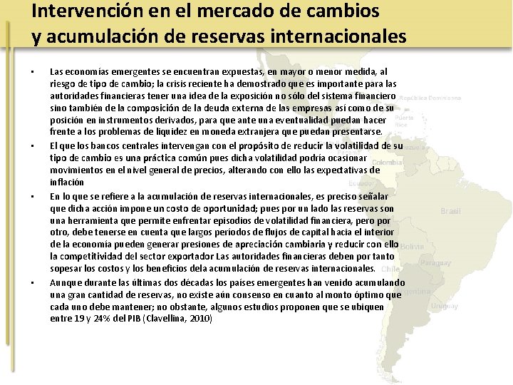 Intervención en el mercado de cambios y acumulación de reservas internacionales • • Las