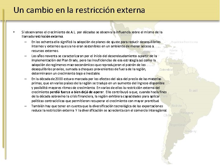 Un cambio en la restricción externa • Si observamos el crecimiento de A. L.