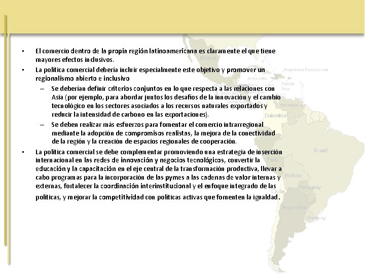  • • • El comercio dentro de la propia región latinoamericana es claramente