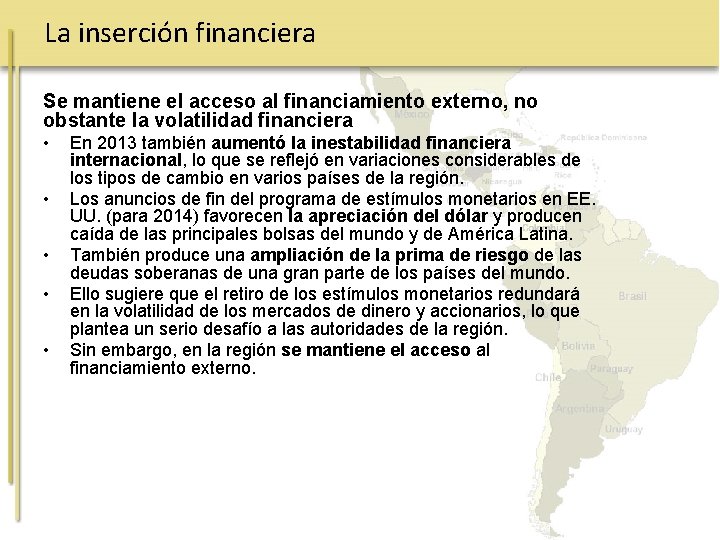 La inserción financiera Se mantiene el acceso al financiamiento externo, no obstante la volatilidad