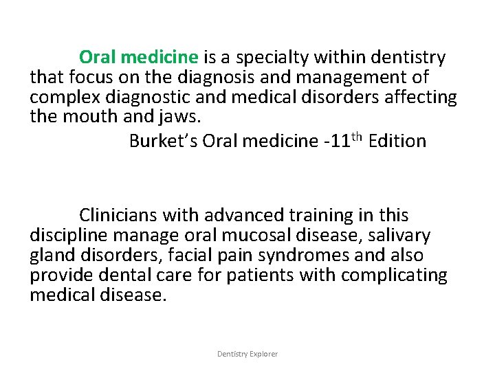 Oral medicine is a specialty within dentistry that focus on the diagnosis and management