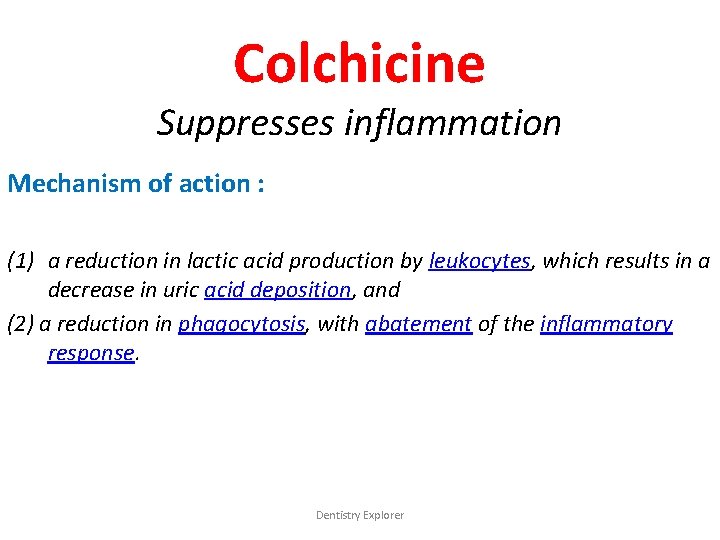 Colchicine Suppresses inflammation Mechanism of action : (1) a reduction in lactic acid production