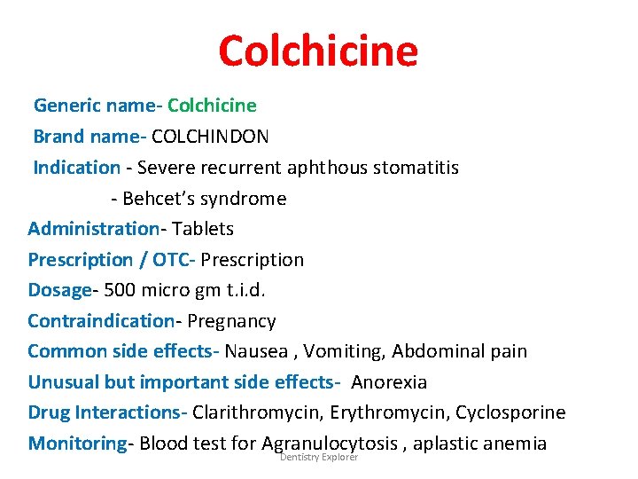 Colchicine Generic name- Colchicine Brand name- COLCHINDON Indication - Severe recurrent aphthous stomatitis -
