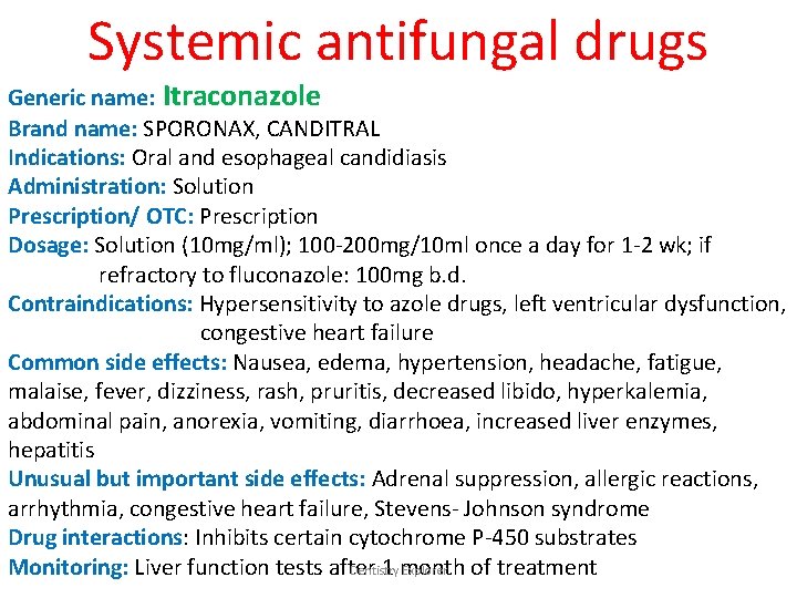 Systemic antifungal drugs Generic name: Itraconazole Brand name: SPORONAX, CANDITRAL Indications: Oral and esophageal